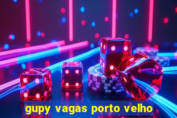 gupy vagas porto velho